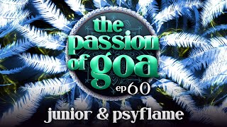 The Passion Of Goa #60 w/ Junior & PsyFlame