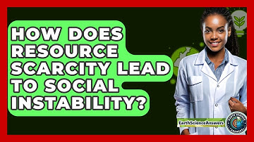 How Does Resource Scarcity Lead To Social Instability? - Earth Science Answers