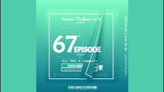 Session Madness 0472 67th Episode Blessed By Charity & Ell Pee