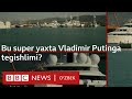 Бу Путиннинг супер яхтасими? Россия, янгиликлар  - BBC News O'zbek