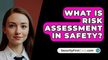 What Is Risk Assessment In Safety? - SecurityFirstCorp.com