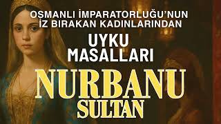 Nurbanu Sultan - Osmanlıdan Masallar