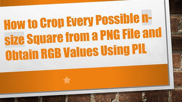 How to Crop Every Possible n-size Square from a PNG File and Obtain RGB Values Using PIL