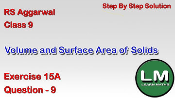 Volume and Surface Area of Solids| Class 9 Exercise 15A Question 9 | RS Aggarwal | Learn Maths