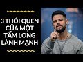 Bài Giảng: 3 Thói Quen Của Một Tấm Lòng Lành Mạnh| Mục Sư Steven Furtick | Hội Thánh Elevation