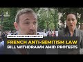 French anti-Semitism law: Bill withdrawn ahead of debate amid protests
