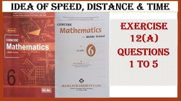 IDEA OF SPEED, DISTANCE AND TIME. EXERCISE 12(A) QUESTIONS 1 TO 5