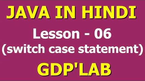Switch case statement in Java | Lesson - 6 | Java in Hindi