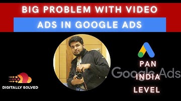 Big Problem with Video ads in Google Ads | YouTube Ads not Running, India Level | Digital Marketing