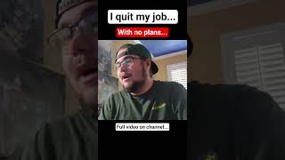 I QUIT my job... With NO Plans! #life #lifeadvice #motivation #job #shorts