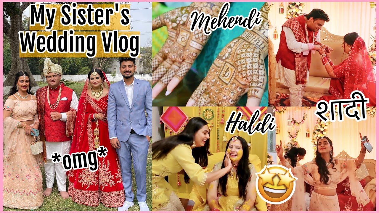 My Sister Got Married *omg* 😍 | Indian शादी+ Haldi + Mehendi VLOG !! *don't miss the vidaai* 😛
