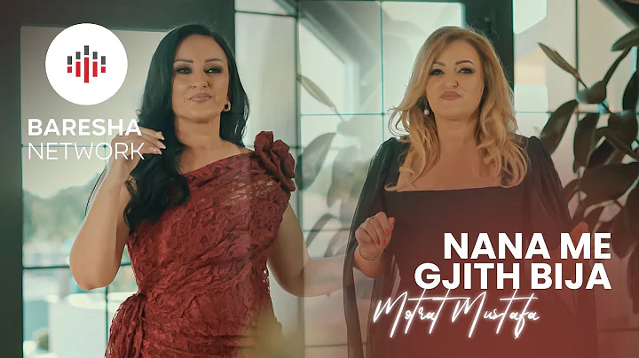 Motrat Mustafa - NANA ME GJITH BIJA (Official Music Video)