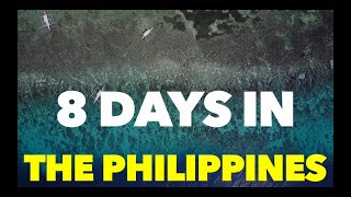 8 Days In The Philippines