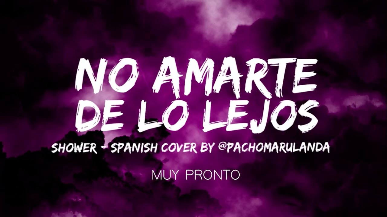 PROMO: Nuevo cover "No amarte de lo lejos" / Shower - Becky G | Pacho Marulanda