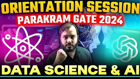 Parakram Batch Orientation Session | GATE 2024 Data Science & AI