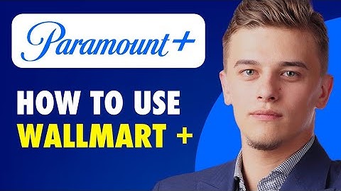 How to use walmart plus for paramount plus
