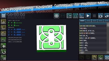 VMC Programming: Advanced Techniques for Precision Milling