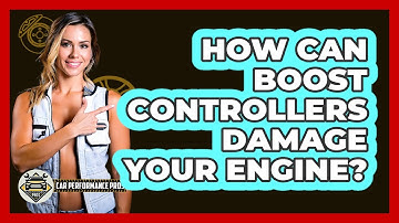 How Can Boost Controllers Damage Your Engine? - Car Performance Pros