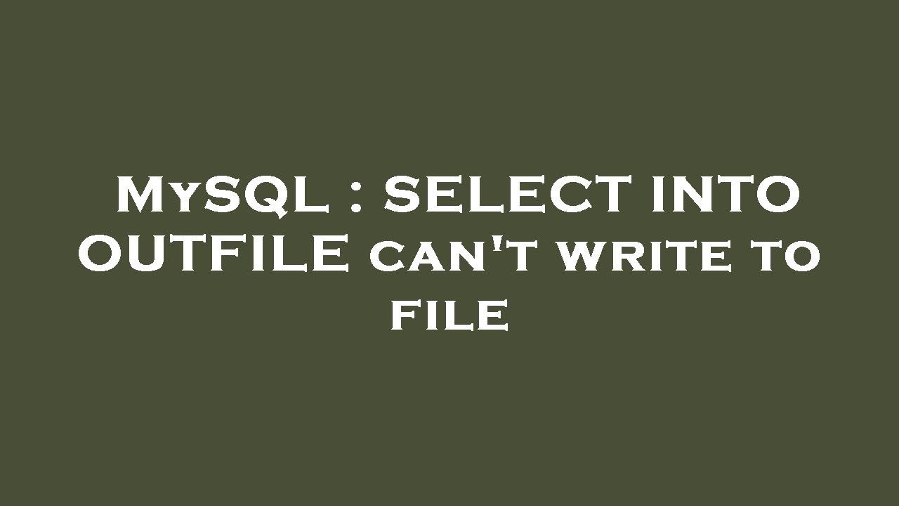 Mysql select into outfile can t write to file youtube
