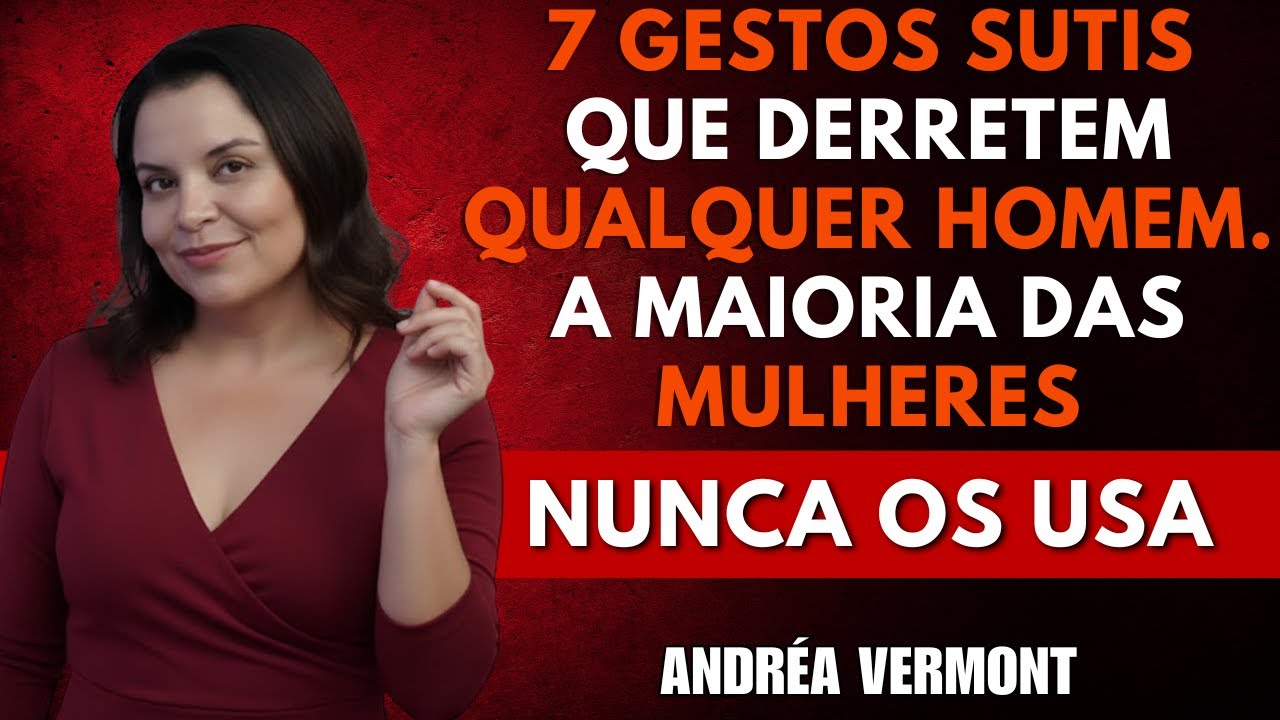 7 gestos sutis que derretem qualquer homem (a maioria das mulheres nunca os usa) | Andréa Vermont