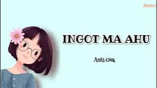 Ingot Ma Ahu - Cover Anis Gea (Lirik)