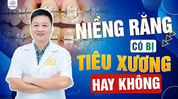 Niềng Răng Có Bị Tiêu Chân Răng, Tiêu Xương Hay Không - Nguyên Nhân Và Cách Phòng Ngừa