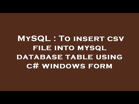 MySQL : To insert csv file into mysql database table using c# windows form