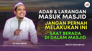 Download Lagu ADAB \u0026 LARANGAN DI MASJID! Jangan Pernah Lakukan Ini Saat Berada di Dalam Masjid! KH Toha Abrori MP3