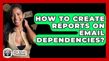 How To Create Reports On Email Dependencies? - TheEmailToolbox.com