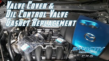 Mazda CX 5 CX 3 Mazda 3 Mazda 6 Mazda 2 Skyactiv Valve Cover & Oil Control Valve Gasket replacement