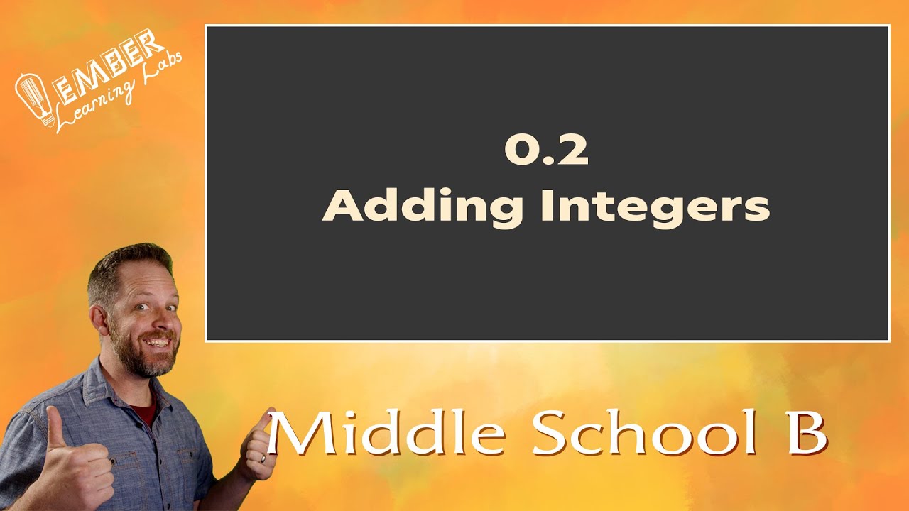 0-2 Adding Integers | Middle School B | Ember Learning Labs - YouTube