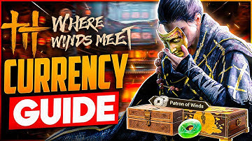 All In-Game Currencies Explained in Where Winds Meet | Complete Currency Guide