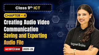 Saving and Exporting Audio File - Creating Audio Video Communication | Ch 4 | Class 9th ICT | CBSE