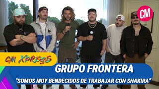 Grupo Frontera: "Somos muy bendecidos de trabajar con Shakira"