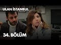 Ulan İstanbul 34. Bölüm - Full Bölüm