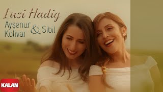 Ayşenur Kolivar & Sibil - Lusi Hadig (Işık Tanesi) I  Video © 2022 Kalan Müzik Resimi