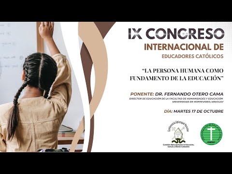 1° Ponencia IX Congreso Internacional de Educadores Católicos 2023 - Martes 17 de octubre