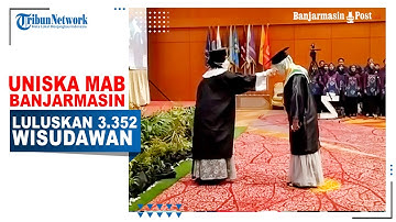 Gelar Sidang Terbuka, UNISKA MAB Banjarmasin Luluskan 3.352 Wisudawan