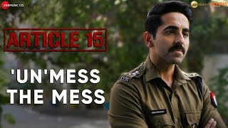 Article 15 - Its Time To Unmess The Mess Ayushmann Khurrana Anubhav Sinha