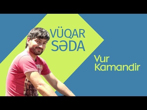 Vüqar Səda ft Kamal Ümüd.  Vur Kamandir 2016