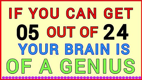YOUR BRAIN IS OF A GENIUS, IF YOU CAN GET 05 OUT OF 24! #QUIZ103