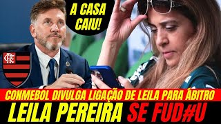 CONMEBOL JOGA TUDO NO AR E DIVULGA ÁUDIO DE LEILA EM LIGAÇÃO POLÊMICA | NOTÍCIAS DO FLAMENGO HOJE