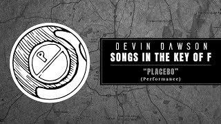 Devin Dawson - "Placebo" (Songs In The Key Of F Performance) chords