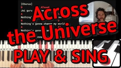 Across the Universe | Piano Tutorial | Play & Sing