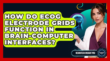 How Do ECoG Electrode Grids Function In Brain-computer Interfaces? - Neurotech Insight Pro