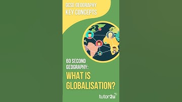60 Second Geography | GCSE Key Concepts | Globalisation