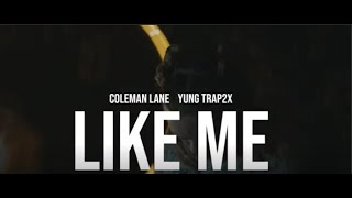 Coleman Lane - Like Me FT @yungtrap2x468  Shot and Edits by learning Legends
