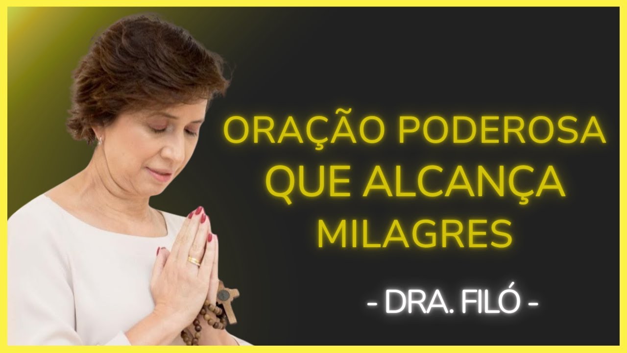 ORAÇÃO PODEROSA QUE ALCANÇA MILAGRES 🙏🏻ORAÇÃO - Dra.Filó