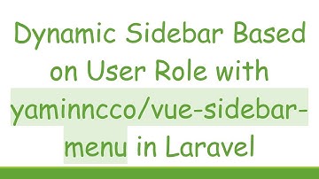 Dynamic Sidebar Based on User Role with yaminncco/vue-sidebar-menu in Laravel