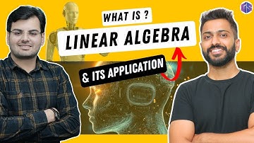 Introduction to Linear Algebra & its Applications | Artificial Intelligence 🤖& Machine Learning 
